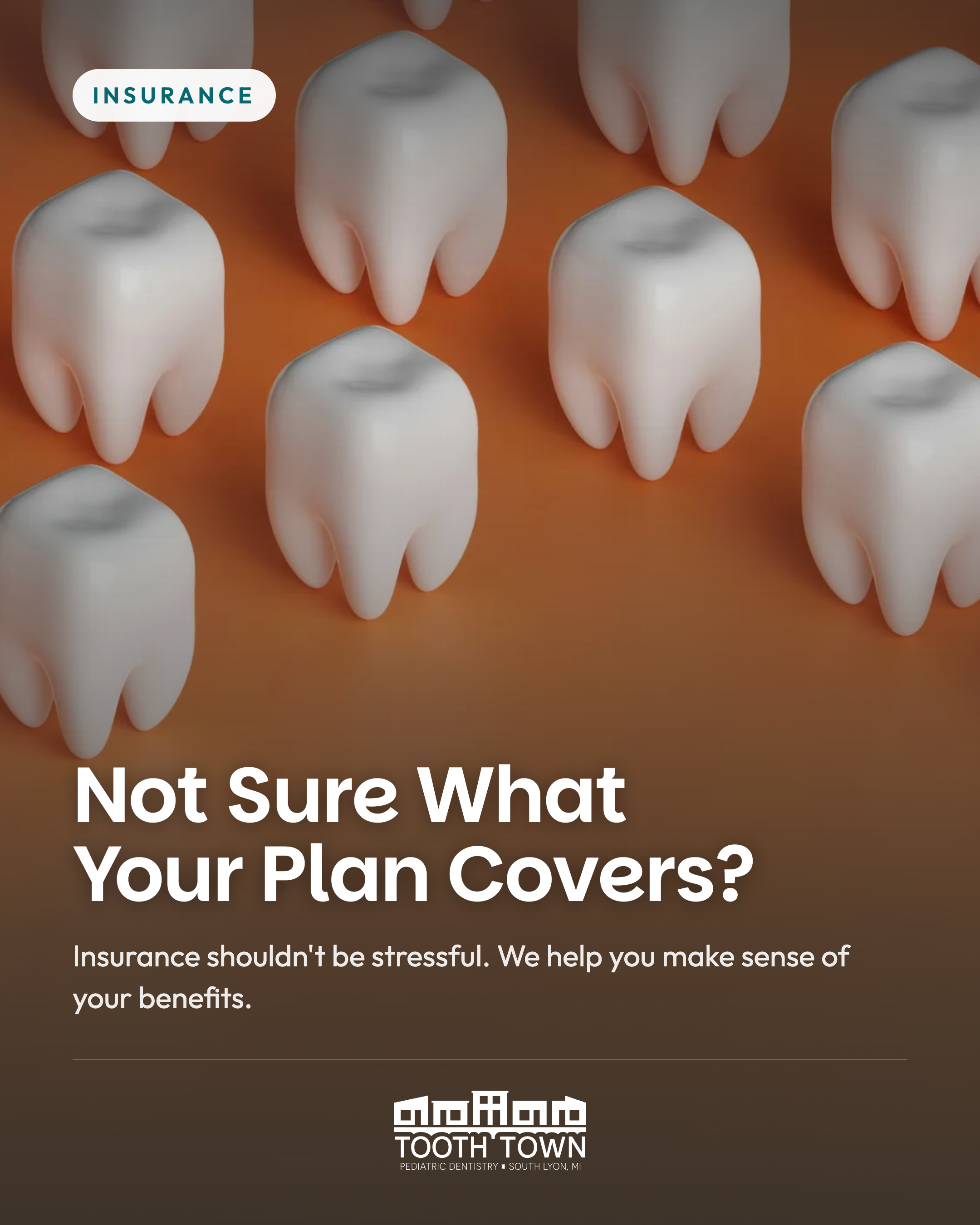 Tooth Town — Not sure what your plan covers?